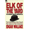 Elk of the Yard-The Criminal Cases of Inspector Elk: Volume 1-The Fellowship of the Frog & the Joker (or the Colossus)