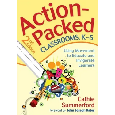 Action-Packed Classrooms, K-5: Using Movement to Educate and Invigorate Learners