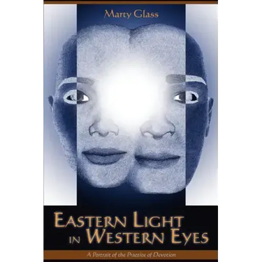 Eastern Light in Western Eyes: A Portrait of the Practice of Devotion