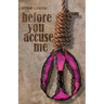 Before You Accuse Me
