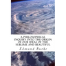 A Philosophical Inquiry into the Origin of our Ideas of the Sublime and Beautiful