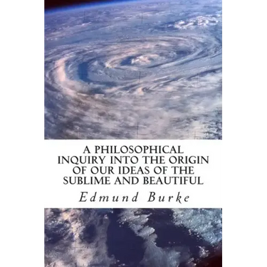 A Philosophical Inquiry into the Origin of our Ideas of the Sublime and Beautiful