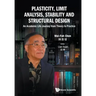 Plasticity, Limit Analysis, Stability and Structural Design: An Academic Life Journey from Theory to Practice