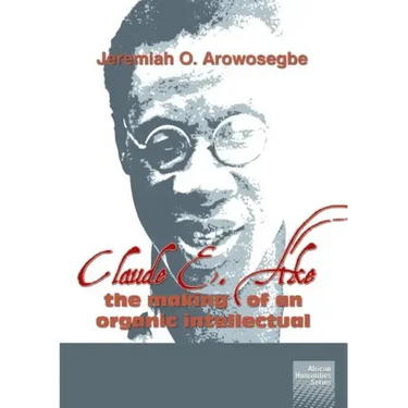 Claude E. Ake: The making of an organic intellectual