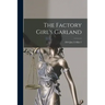 The Factory Girl's Garland; 1844 Jan.15-Mar.1