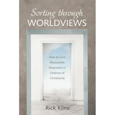 Sorting Through Worldviews: How to Give Reasonable Responses in Defense of Christianity