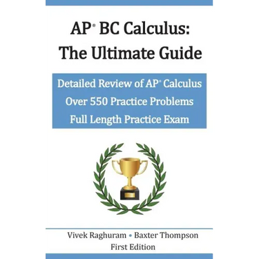 AP BC Calculus - The Ultimate Guide: Over 550 Practice Problems