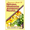 Beginners Guide To Natural Homemade Antibiotics Recipes: Quickly prepare antibiotics at home with this comprehensive recipes book