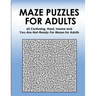Maze Puzzles for Adults: 65 Confusing, Hard, Insane and You-Are-Not-Ready-For Puzzles for Adults and Outstanding Teens