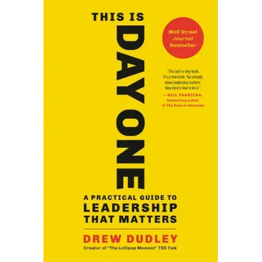 This Is Day One: A Practical Guide to Leadership That Matters