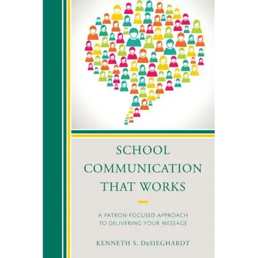 School Communication that Works: A Patron-focused Approach to Delivering Your Message