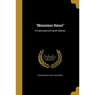 "Monsieur Henri": A Foot-note to French History