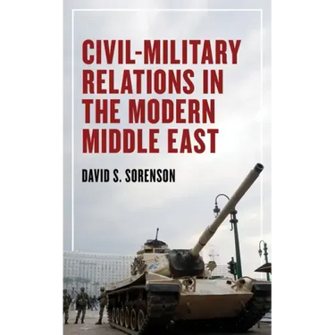 Civil-Military Relations in the Modern Middle East