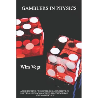 Gamblers in Physics: A Mathematical Framework in Physics for the Quantization of Mass, Electric Charge and Magnetic Spin