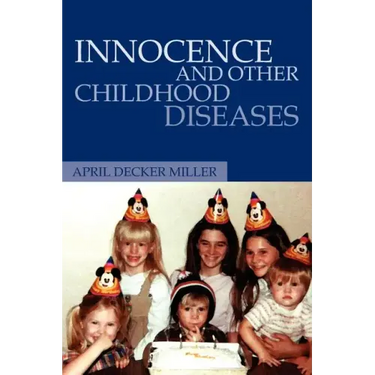 Innocence And Other Childhood Diseases