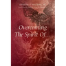 Overcoming The Spirit Of...