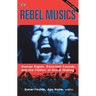 Rebel Musics, Volume 2: Human Rights, Resistant Sounds, and the Politics of Music Making