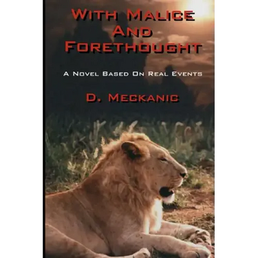 With Malice And Forethought: A Novel Based On Real Events