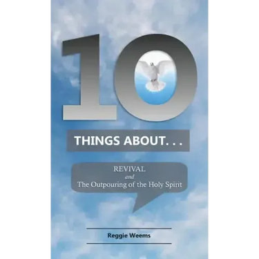 Ten Things About. . . Revival: And the Outpouring of the Holy Spirit