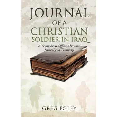 Journal of a Christian Soldier in Iraq