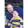 Why My Son?: A Dad's Struggle to Find Peace