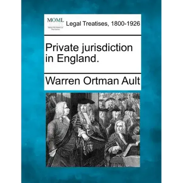 Private Jurisdiction in England.