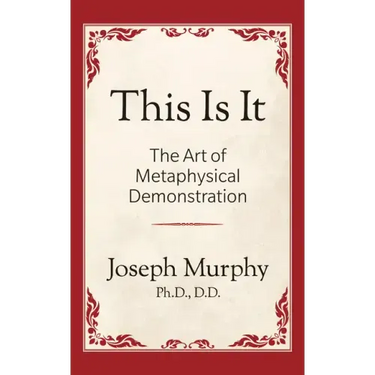 This is It!: The Art of Metaphysical Demonstration: The Art of Metaphysical Demonstration