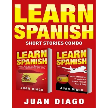 Learn Spanish: 2 Books in 1! Short Stories for Beginners to Learn Spanish Fast & Easy, Short Stories for Travelers to Learn Spanish Fast & Easy