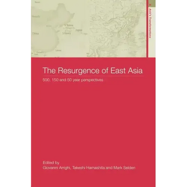 The Resurgence of East Asia: 500, 150 and 50 Year Perspectives