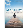 Peak Performance: Mastery of Yourself - Take The Step Up To The Next Level