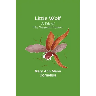 Little Wolf: A Tale of the Western Frontier