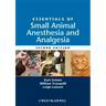 Essentials of Small Animal Anesthesia and Analgesia