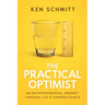 The Practical Optimist: An Entrepreneurial Journey Through Life's Turning Points