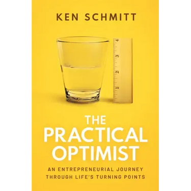 The Practical Optimist: An Entrepreneurial Journey Through Life's Turning Points