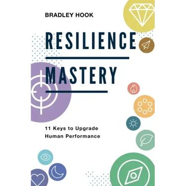 Resilience Mastery: 11 keys to upgrade human performance