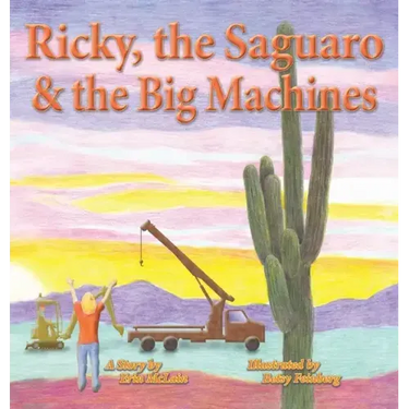 Ricky, the Saguaro & the Big Machines