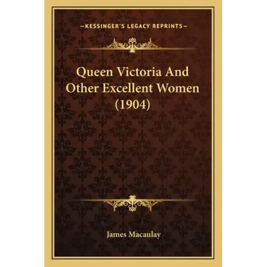 Queen Victoria And Other Excellent Women (1904)