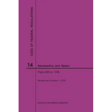 Code of Federal Regulation, Title 14, Aeronautics and Space, Parts 200-1199, 2020