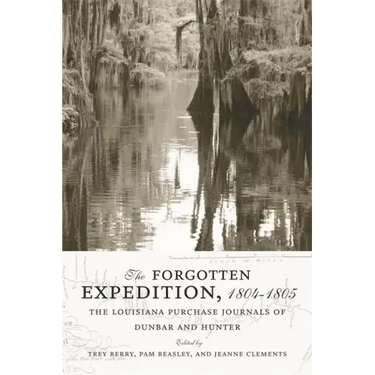 The Forgotten Expedition, 1804-1805: The Louisiana Purchase Journals of Dunbar and Hunter