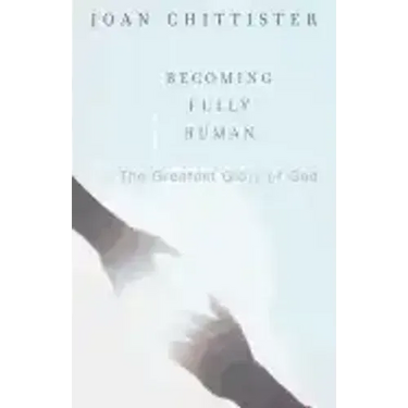 Becoming Fully Human: The Greatest Glory of God