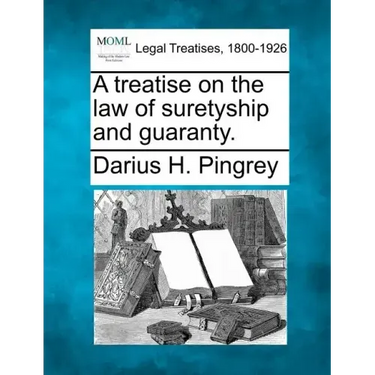 A treatise on the law of suretyship and guaranty.