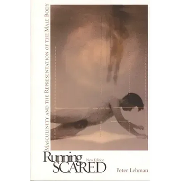 Running Scared: Masculinity and the Representation of the Male Body