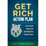 Get Rich Action Plan: How To Save Money And Build Wealth In 8 Simple Steps