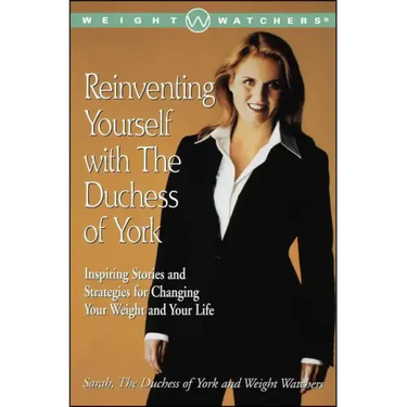Reinventing Yourself with the Duchess of York: Inspiring Stories and Strategies for Changing Your Weight and Your Life