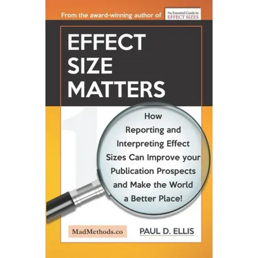 Effect Size Matters: How Reporting and Interpreting Effect Sizes Can Improve your Publication Prospects and Make the World a Better Place!