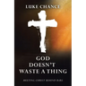 God Doesn't Waste a Thing: Meeting Christ Behind Bars