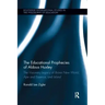The Educational Prophecies of Aldous Huxley: The Visionary Legacy of Brave New World, Ape and Essence and Island