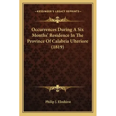 Occurrences During A Six Months' Residence In The Province Of Calabria Ulteriore (1819)