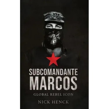 Subcomandante Marcos: Global Rebel Icon