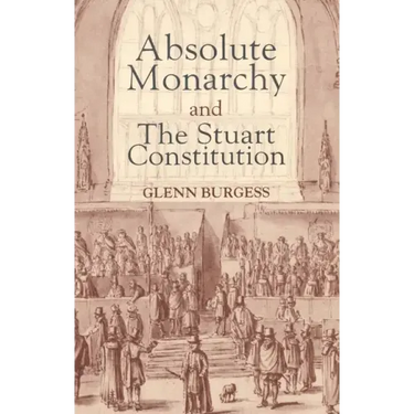 Absolute Monarchy and the Stuart Constitution